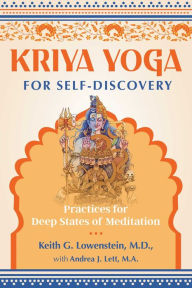 Title: Kriya Yoga for Self-Discovery: Practices for Deep States of Meditation, Author: Keith G. Lowenstein