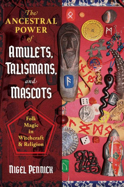 The Ancestral Power of Amulets, Talismans, and Mascots: Folk Magic Witchcraft Religion