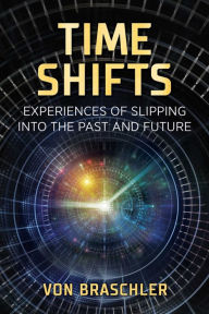 Ebook download for free Time Shifts: Experiences of Slipping into the Past and Future (English Edition)