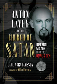 Read books on online for free without download Anton LaVey and the Church of Satan: Infernal Wisdom from the Devil's Den iBook ePub 9781644112410 by 