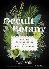 Free ebook download isbn Occult Botany: Sédir's Concise Guide to Magical Plants (English Edition) by Paul Sédir