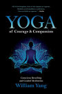 Yoga of Courage and Compassion: Conscious Breathing and Guided Meditation