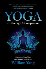 Book download pdf free Yoga of Courage and Compassion: Conscious Breathing and Guided Meditation English version 9781644112878 