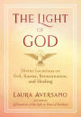 The Light of God: Divine Locutions on Evil, Karma, Reincarnation, and Healing