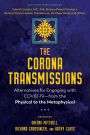 The Corona Transmissions: Alternatives for Engaging with COVID-19-from the Physical to the Metaphysical