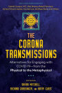 The Corona Transmissions: Alternatives for Engaging with COVID-19-from the Physical to the Metaphysical
