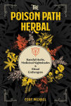 Alternative view 1 of The Poison Path Herbal: Baneful Herbs, Medicinal Nightshades, and Ritual Entheogens