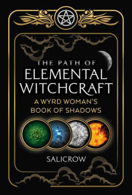 Electronic free books download The Path of Elemental Witchcraft: A Wyrd Woman's Book of Shadows