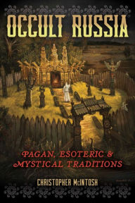 Download books to ipad free Occult Russia: Pagan, Esoteric, and Mystical Traditions 9781644114186 by Christopher McIntosh, Christopher McIntosh ePub in English