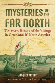 Title: Mysteries of the Far North: The Secret History of the Vikings in Greenland and North America, Author: Jacques Privat