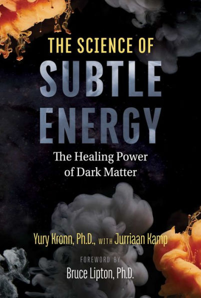 The Science of Subtle Energy: Healing Power Dark Matter