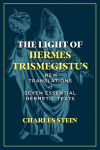 Alternative view 1 of The Light of Hermes Trismegistus: New Translations of Seven Essential Hermetic Texts
