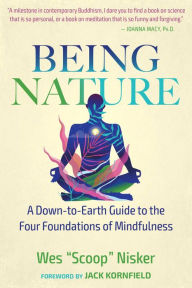 Title: Being Nature: A Down-to-Earth Guide to the Four Foundations of Mindfulness, Author: Wes Nisker
