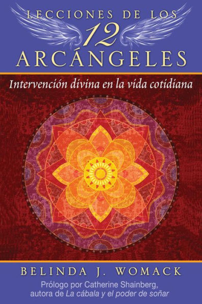 Lecciones de los 12 Arcángeles: Intervención divina en la vida cotidiana