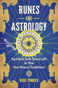 Books database download free Runes and Astrology: Symbol and Starcraft in the Northern Tradition by Nigel Pennick, Nigel Pennick