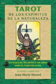 Title: Tarot de los espíritus de la naturaleza: Un mazo de 78 cartas y un libro para el viaje del alma, Author: Jean Marie Herzel
