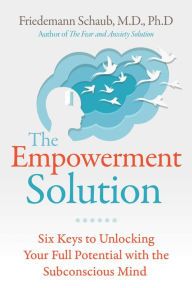 Free computer books in pdf to download The Empowerment Solution: Six Keys to Unlocking Your Full Potential with the Subconscious Mind 9781644116418 (English literature) by Friedemann Schaub, Friedemann Schaub
