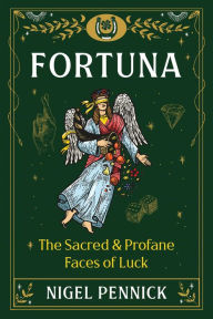 Title: Fortuna: The Sacred and Profane Faces of Luck, Author: Nigel Pennick