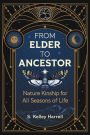 From Elder to Ancestor: Nature Kinship for All Seasons of Life