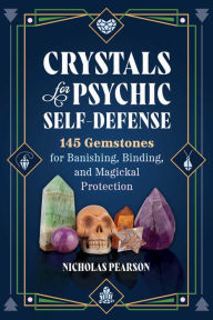 Ebooks best sellers Crystals for Psychic Self-Defense: 145 Gemstones for Banishing, Binding, and Magickal Protection (English literature) by Nicholas Pearson 9781644116715 PDB
