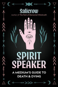 Title: Spirit Speaker: A Medium's Guide to Death and Dying, Author: Salicrow