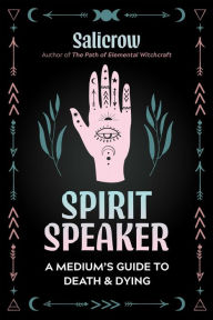 Title: Spirit Speaker: A Medium's Guide to Death and Dying, Author: Salicrow