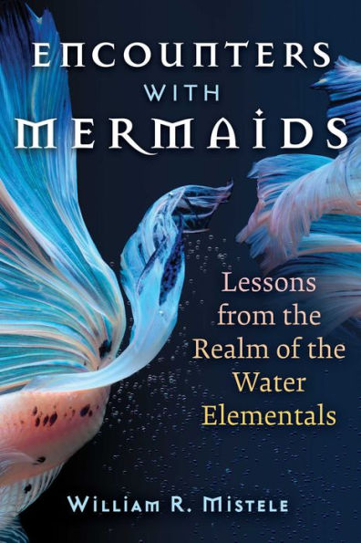 Encounters with Mermaids: Lessons from the Realm of Water Elementals