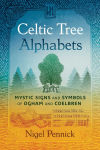 Alternative view 1 of Celtic Tree Alphabets: Mystic Signs and Symbols of Ogham and Coelbren