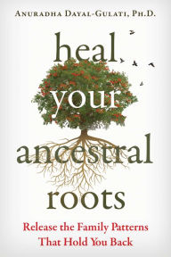 Kindle ebooks bestsellers free download Heal Your Ancestral Roots: Release the Family Patterns That Hold You Back 9781644117743 PDB ePub RTF