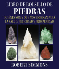 Title: Libro de bolsillo de piedras: Quiénes son y qué nos enseñan para la salud, felicidad y prosperidad, Author: Robert Simmons