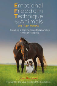 Pdf books online free download Emotional Freedom Technique for Animals and Their Humans: Creating a Harmonious Relationship through Tapping by Joan Ranquet, Ellie Laks, Joan Ranquet, Ellie Laks  9781644118078 (English literature)