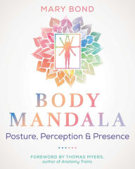 Free audio book for download Body Mandala: Posture, Perception, and Presence by Mary Bond, Thomas Myers 9781644118825 