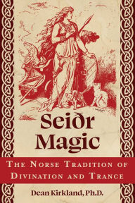 Free download books pdf Seiï¿½r Magic: The Norse Tradition of Divination and Trance CHM by Dean Kirkland 9781644119440 English version