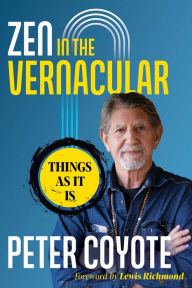 Free books download in pdf Zen in the Vernacular: Things As It Is 9781644119754 by Peter Coyote, Lewis Richmond (English literature) CHM iBook