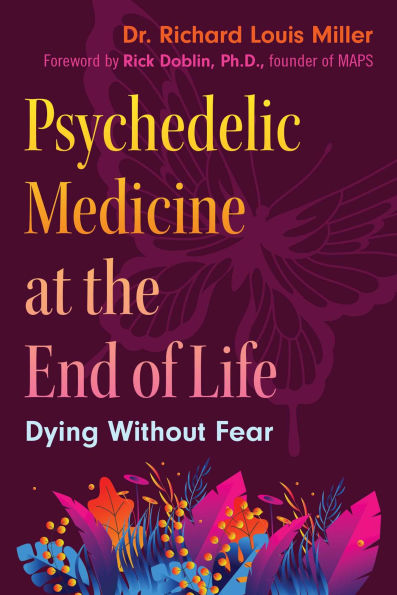 Psychedelic Medicine at the End of Life: Dying without Fear