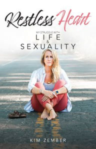 Title: Restless Heart: My Struggle with Life & Sexuality, Author: Kim Zember