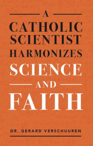 Download books for ebooks free A Catholic Scientist Harmonizes Science and Faith 9781644132845 