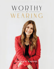 Books downloadable online Worthy of Wearing: How Personal Style Expresses our Feminine Genius by Nicole Caruso  9781644133415