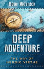 Deep Adventure: The Way of Heroic Virtue