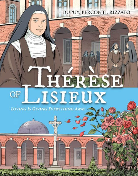 Therese de Lisieux Comic Book: Loving is Giving Everything Away