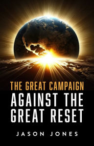 Online free ebooks download The Great Campaign: Against the Great Reset (English Edition) MOBI FB2 ePub by Jason Jones 9781644136386