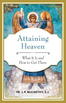 Attaining Heaven: What It Is and How to Get There