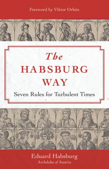 The Habsburg Way: Seven Rules for Turbulent Times