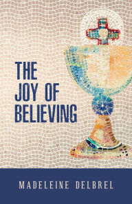 Free pdf ebook files download Joy of Believing (English literature) by Madeleine Delbrel 9781644139042 