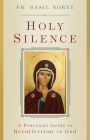 Holy Silence: A Practical Guide to Recollection in God