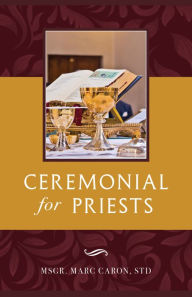 Download free books online for ipad Ceremonial for Priests (English Edition) by Msgr. Marc Caron PDB ePub CHM 9781644139349