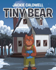 Title: Tiny Bear, Author: Jackie Caldwell