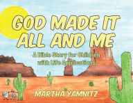 Title: God Created It All and Me!: A Bible Story for Children with Life Applications, Author: Martha Yamnitz