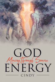 Title: God Moving through Source Energy, Author: Christian Faith Publishing
