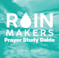 Title: Rain Makers Prayer Study Guide, Author: Cheryl Alcorn